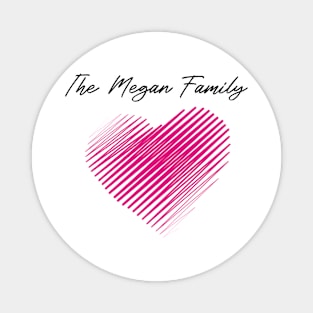 The Megan Family Heart, Love My Family, Name, Birthday, Middle name Magnet